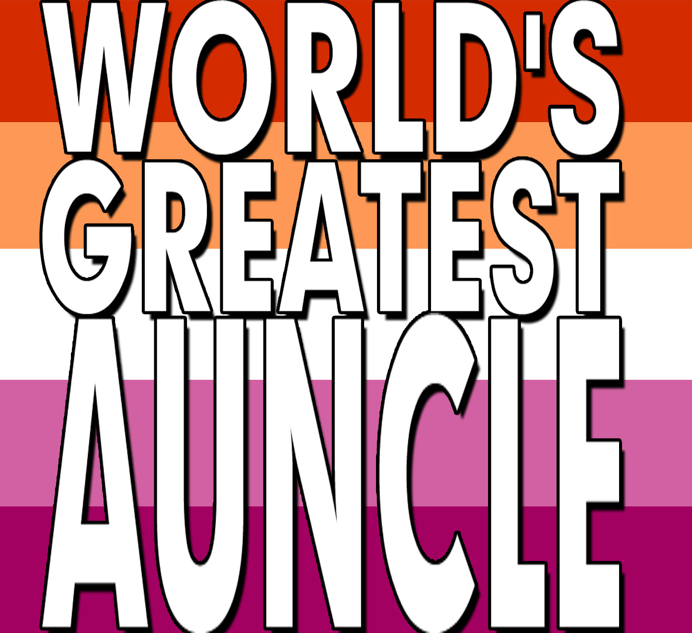 World's Greatest - GUNCLE, LAUNT, AUNCLE, PIBLING