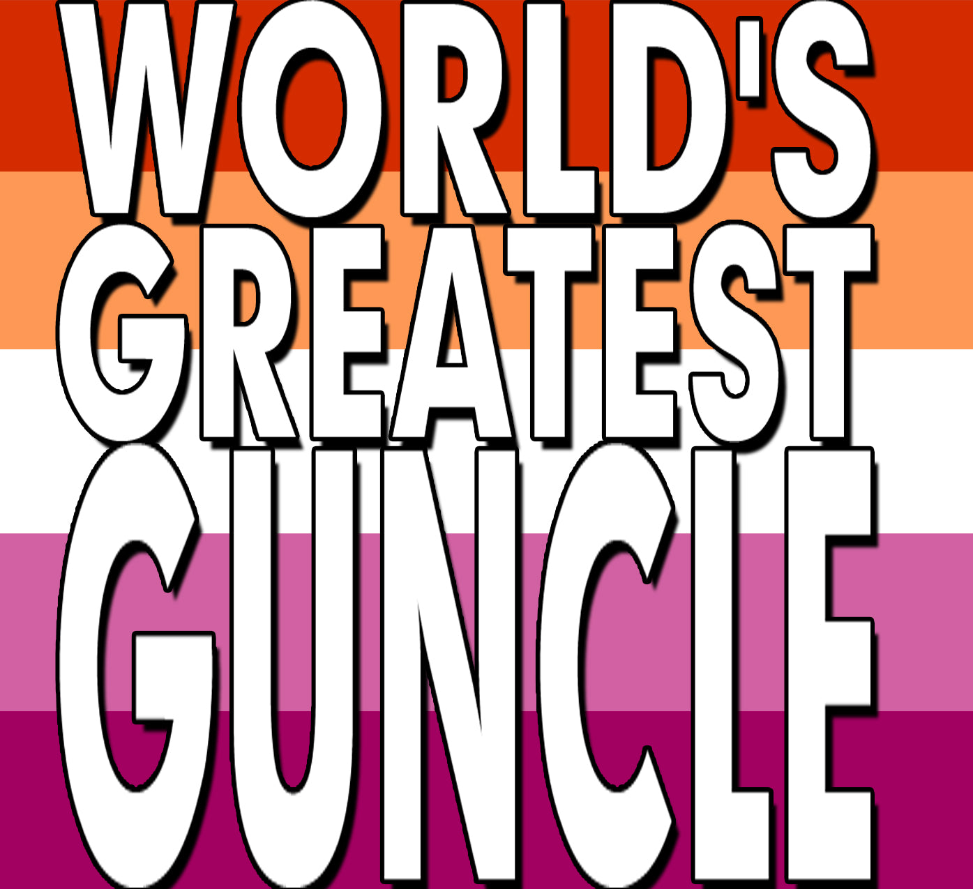 World's Greatest - GUNCLE, LAUNT, AUNCLE, PIBLING