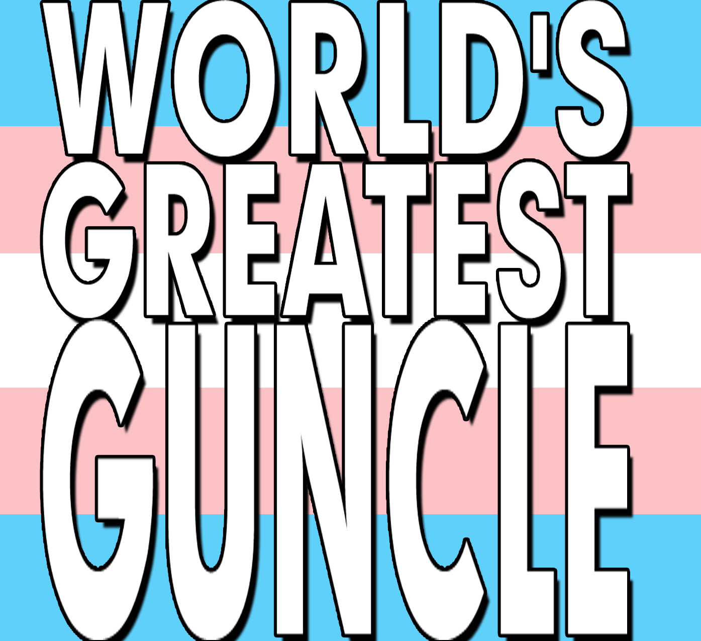 World's Greatest - GUNCLE, LAUNT, AUNCLE, PIBLING