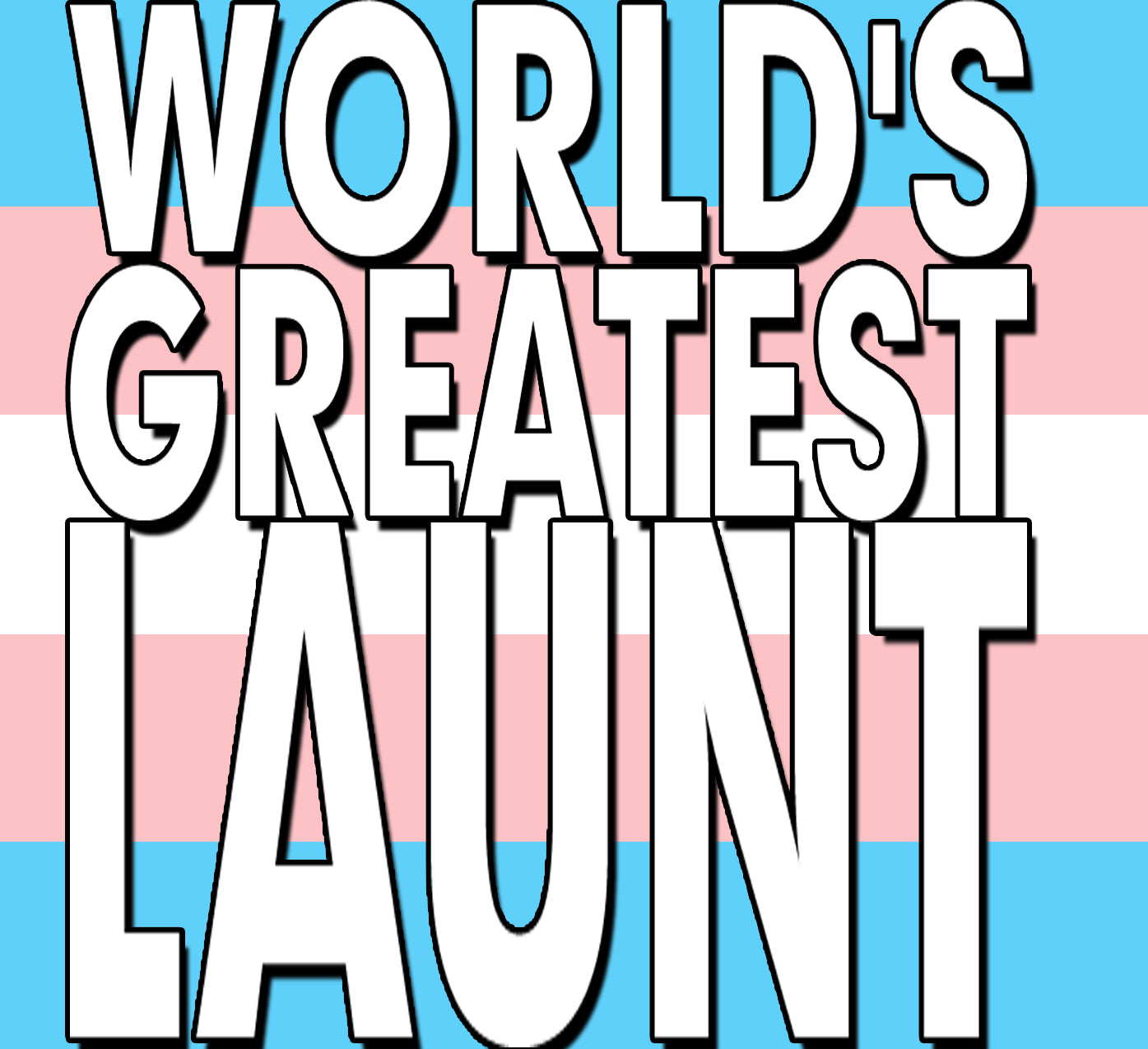 World's Greatest - GUNCLE, LAUNT, AUNCLE, PIBLING